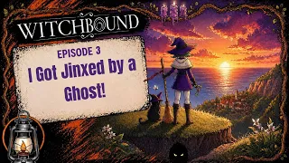 I Got Jinxed by a Ghost! — Witchbound Ep 3 (Complete Story Playthrough)