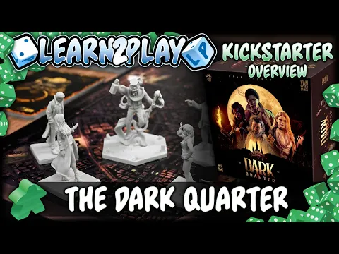 Learn to Play Presents: A Kickstarter overview of The Dark Quarter