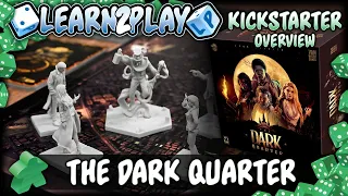 Learn to Play Presents: A Kickstarter overview of The Dark Quarter