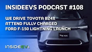We Drive Toyota bZ4X, Attend Fully Charged, Ford F-150 Lightning Launch