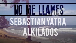 Sebastian Yatra feat. Alkilados - No Me Llames / The Remix (Lyric Video)