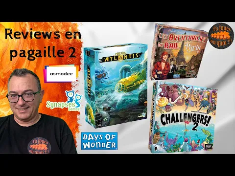 Reviews en pagaille 2 Finding Atlantis, Les aventuriers du rail Paris, Challengers Beach Cup