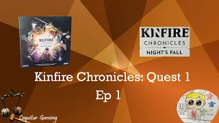 Ep 1 - Kinfire Chronicles - Nights Fall - Quest 1