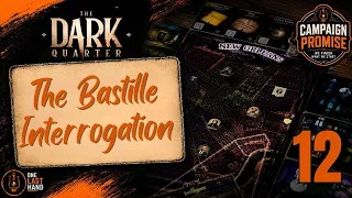 The Dark Quarter | The Bastille Interrogation | Part 12 | Solo Full Story Playthrough