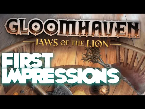 Gloomhaven: Jaws of the Lion - First Impressions!