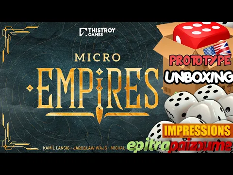 Micro Empires - Prototype Unboxing & First Impressions (EN) | Epitrapaizoume