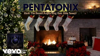 Pentatonix - Hark! The Herald Angels Sing (Yule Log Audio) ft. Hiba Tawaji