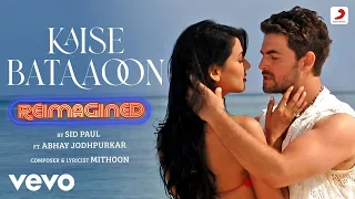 Kaise Bataaoon Reimagined (Video) - 3G|Sid Paul, Abhay J.|Neil Nitin & Sonal Chauhan