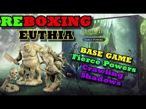 REBOXING (2 options): Euthia: ToR: Fierce Powers + Crawling Shadows Expansions