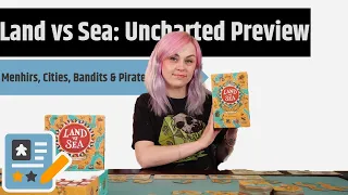 Land vs Sea: Uncharted Expansion Preview - Pirates, Cities, Menhirs & More!!