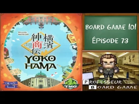 Board Game 101 (EP73) Yokohama - Règles et critique
