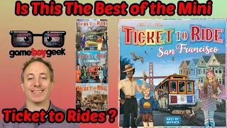 Is Ticket to Ride San Francisco the Best of the Mini Versions?