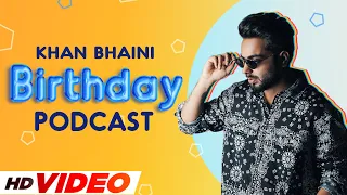 KHAN BHAINI | Birthday Special Podcast | Latest Punjabi Songs 2022 | New Punjabi Songs 2022