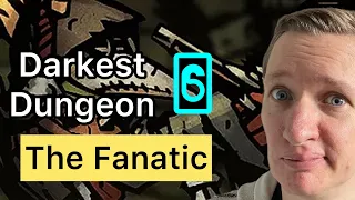 Darkest Dungeon 6 The Fanatic