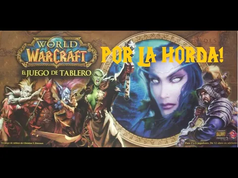 World of Warcraft: El juego de tablero parte#6 Final - HORDA