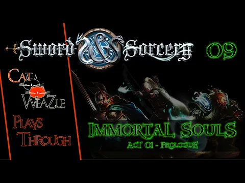 Sword & Sorcery Immortal Souls | Act 1 Prologue | Episode 09: Getting Down & Getting Dirty