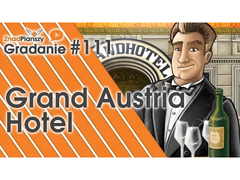 Gradanie ZnadPlanszy #111 - Grand Austria Hotel (gra planszowa)