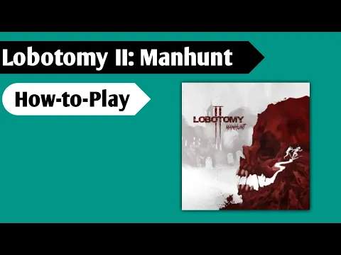 Survival of the Un-fittest: How to Play Lobotomy 2 Manhunt