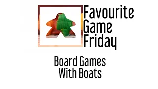 Favourite Game Friday - Favourite Board Game With Boats