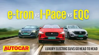 Audi e-tron vs Jaguar I-Pace vs Mercedes EQC - Luxury electric SUVs go head to head| Autocar India
