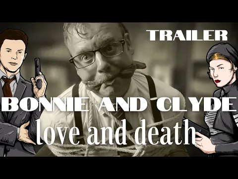 Bonnie and Clyde, love and death - Teaser