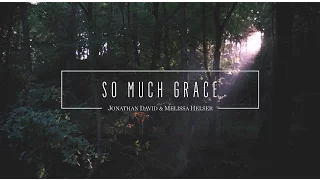 Jonathan and Melissa Helser - So Much Grace (Official Lyric Video) | Beautiful Surrender