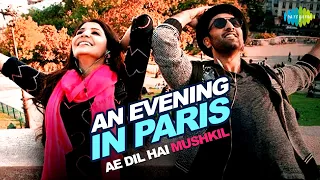 An Evening In Paris | Ae Dil Hai Mushkil | Karan Johar | Ranbir Kapoor | Anushka Sharma | Full Song