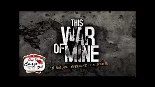 One Stop: This War of Mine: "What Can Go Wrong" EP04