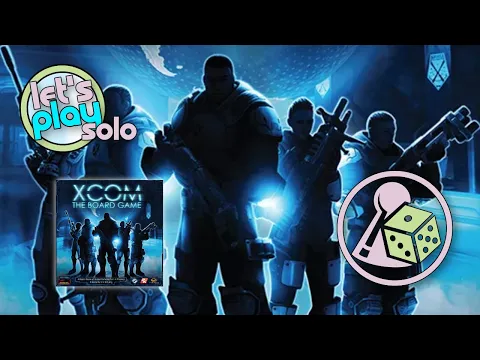 Let's play XCOM: The Board Game (Solo)