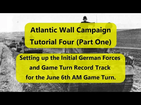 Atlantic Wall (Decision Games) Campaign Tutorial 4: Setup of German Forces and GTRT (Part One)