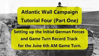Atlantic Wall (Decision Games) Campaign Tutorial 4: Setup of German Forces and GTRT (Part One)