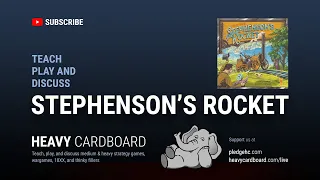Stephenson's Rocket 4p Teaching, Play-through, & Round table discussion by Heavy Cardboard