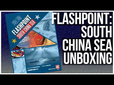 Flashpoint: South China Sea Unboxing | GMT Games | Wargame Historical Game | Harold Buchanan