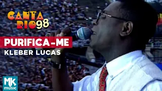 Kleber Lucas - Purifica-Me (Ao Vivo) - DVD Canta Rio 98