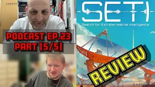 SETI - Review [Podcast ep.23 - Part 5/5]