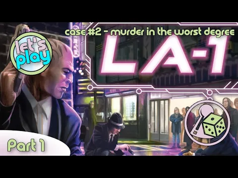 Murder in the Worst Degree - Let's Play LA-1 - Case 2 (Part 1)