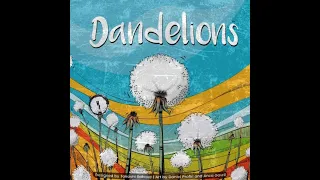 Cracking Open... Dandelions