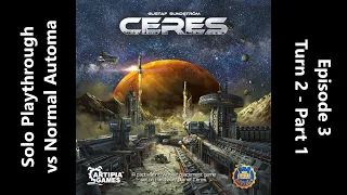 Ceres - Solo Playthrough vs Normal Automa - Episode 3