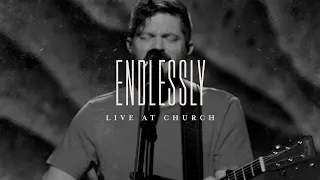 Endlessly (Live) - Josh Baldwin | Live at Church