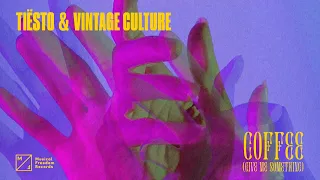 Tiësto & Vintage Culture – Coffee (Give Me Something)