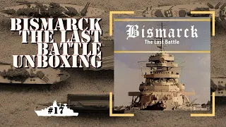 Bismarck: The Last Battle Unboxing #17