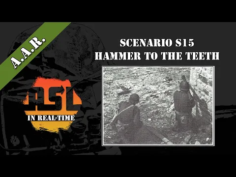 Advanced Squad Leader AAR 03 - Hammer to the Teeth (S15)