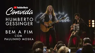 Humberto Gessinger e Paulinho Moska - Bem A Fim (YouTube Music Convida)