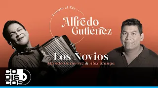 Los Novios, Alfredo Gutiérrez, Alex Manga - Audio