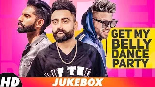 Get My Belly Dance Party Songs | Amrit Mann | Mankirt Aulakh | Parmish Verma | New Party Songs 2018