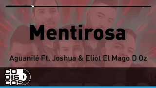 Mentirosa, Aguanilé, Joshua y Eliot El Mago D Oz - Audio