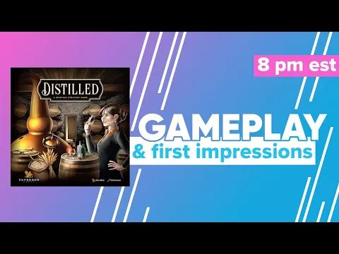Distilled Gameplay & First Impressions