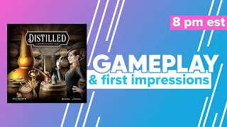 Distilled Gameplay & First Impressions