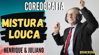 Henrique e Juliano - MISTURA LOUCA (coreografia )