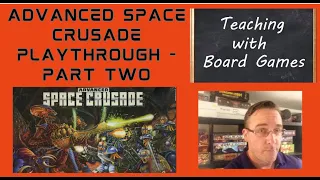 Advanced Space Crusade Part2